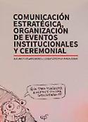 Imagen de portada del libro Comunicación estratégica, organización de eventos institucionales y ceremonial