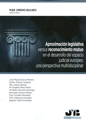 Imagen de portada del libro Aproximación legislativa "versus" reconocimiento mutuo en el desarrollo del espacio judicial europeo