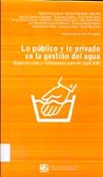 Imagen de portada del libro Lo público y lo privado en la gestión del agua : experiencias y reflexiones para el siglo XXI