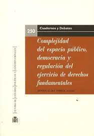 Imagen de portada del libro Complejidad del espacio público, democracia y regulación del ejercicio de derechos fundamentales