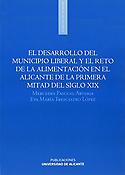 Imagen de portada del libro El desarrollo del municipio liberal y el reto de la alimentación en el Alicante de la primera mitad del siglo XIX