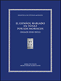 Imagen de portada del libro El español hablado en Túnez por los moriscos o andalusíes y sus descendientes (siglos XVII-XVIII)