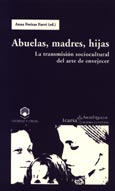 Imagen de portada del libro Abuelas, madres, hijas : la transmisión sociocultural del arte de envejecer