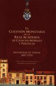 Imagen de portada del libro La cuestión monetaria en la Real Academia de Ciencias Morales y Políticas : antología de textos, 1857-1935
