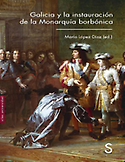 Imagen de portada del libro Galicia y la instauración de la Monarquía borbónica