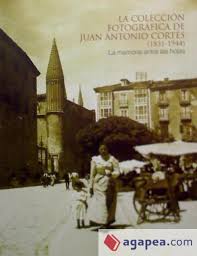 Imagen de portada del libro La colección fotográfica de Juan Antonio Cortés (1851-1944)