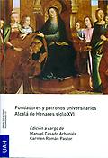 Imagen de portada del libro Fundadores y patronos universitarios, Alcalá de Henares, siglo XVI