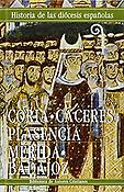 Imagen de portada del libro Historia de las diócesis españolas. 11, Iglesias de Coria-Cáceres, Plasencia y Mérida-Badajoz