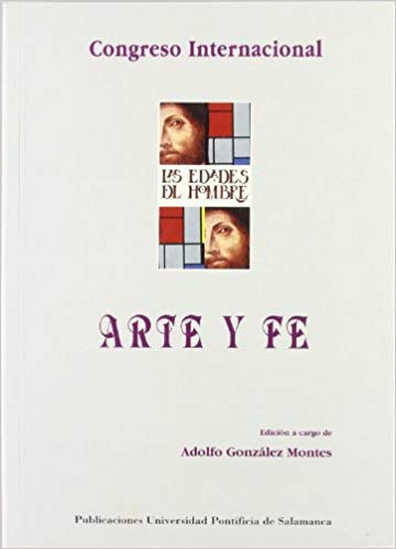 Imagen de portada del libro Arte y fe : Actas del Congreso de "Las Edades del Hombre". Salamanca, del 25 al 29 de abril de 1994