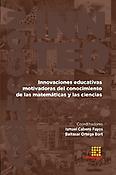 Imagen de portada del libro Innovaciones educativas motivadoras del conocimiento de las matemáticas y las ciencias