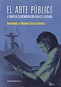 Imagen de portada del libro El arte público a través de su documentación gráfica y literaria homenaje a Manuel García Guatas