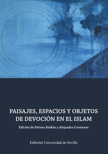 Imagen de portada del libro Paisajes, espacios y objetos de devoción en el Islam