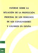 Imagen de portada del libro Informe sobre la situación de la protección procesal de los derechos de los consumidores y usuarios en España