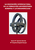Imagen de portada del libro La educación intercultural en la formación universitaria europea y  latinoamericana