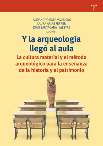 Imagen de portada del libro Y la arqueología llegó al aula