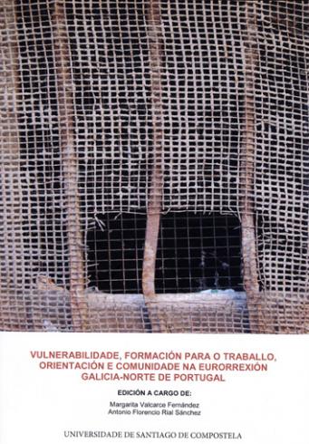 Imagen de portada del libro Vulnerabilidade, formación para o traballo, orientación e comunidade na eurorrexión Galicia-Norte de Portugal