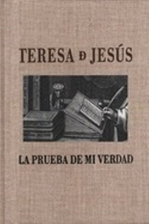Imagen de portada del libro Teresa de Jesús, La prueba de mi verdad