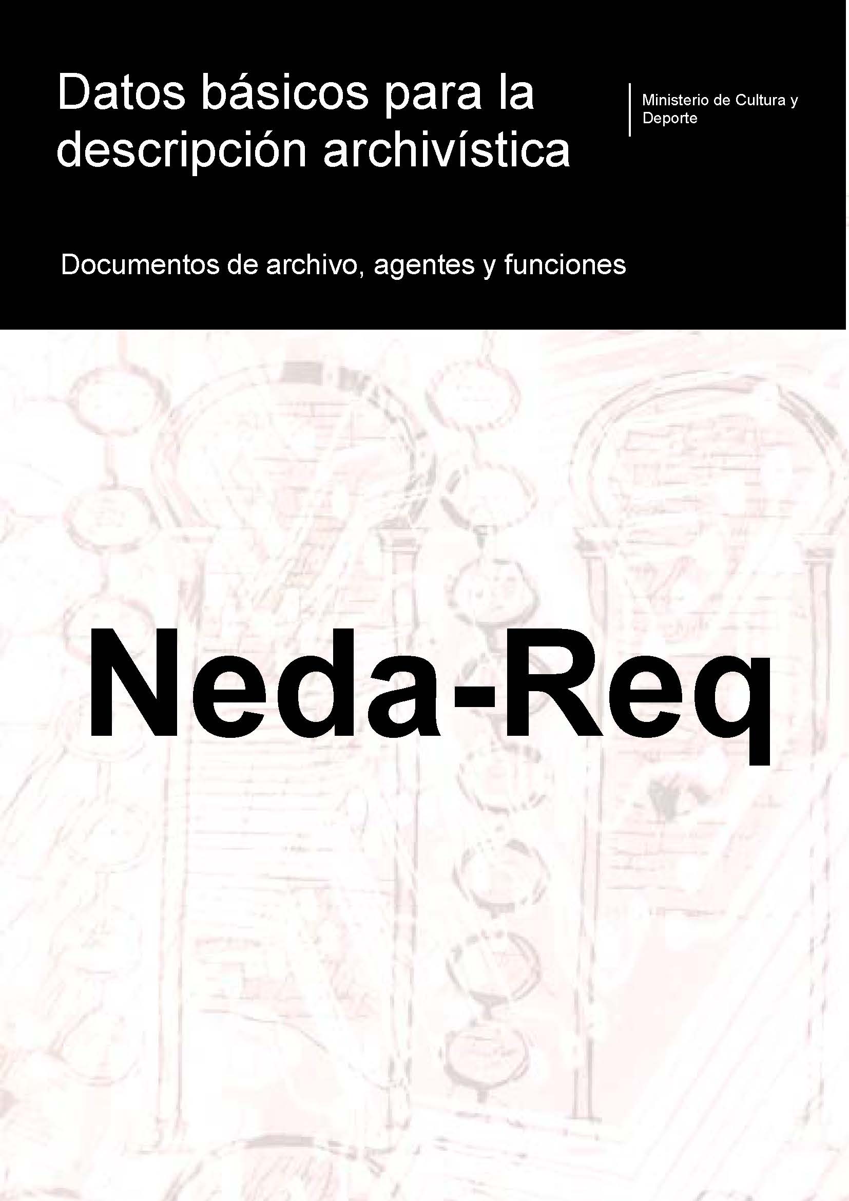 Imagen de portada del libro Neda-Req. Datos básicos para la descripción archivística: documentos de archivo, agentes y funciones