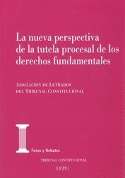 Imagen de portada del libro La nueva perspectiva de la tutela procesal de los derechos fundamentales