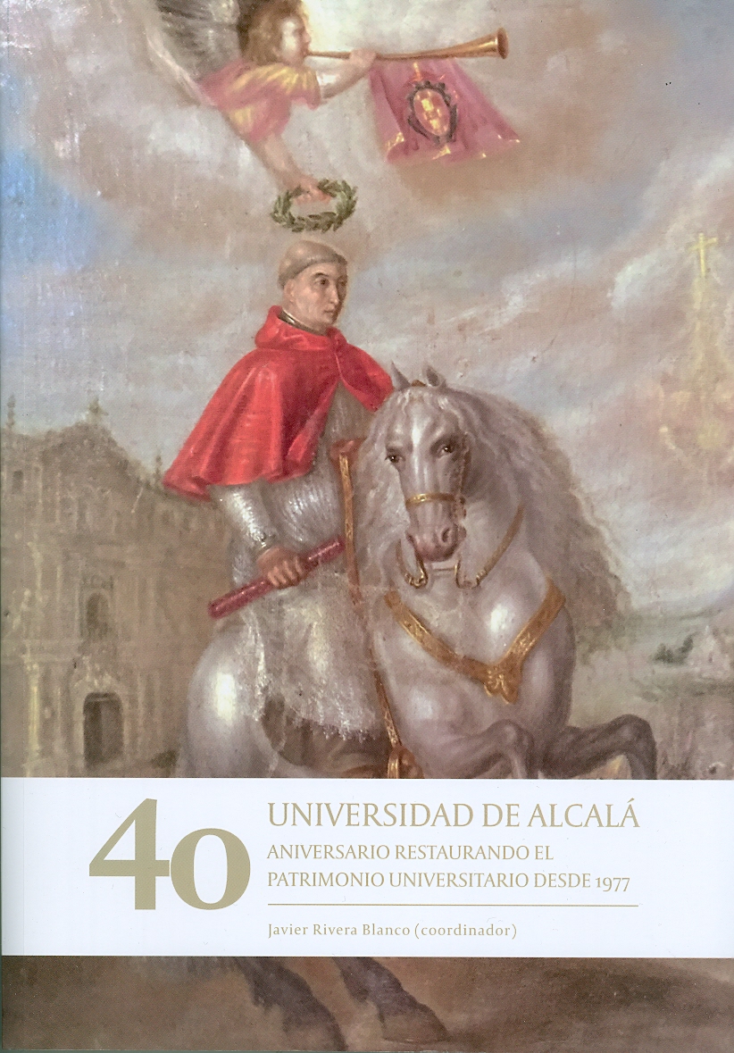 Imagen de portada del libro Universidad de Alcalá, 40 Aniversario restaurando el patrimonio universitario desde 1977
