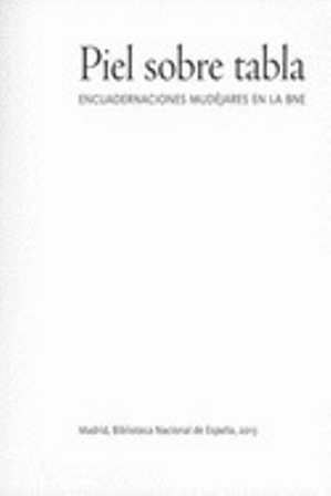 Imagen de portada del libro Piel sobre tabla : encuadernaciones mudéjares en la BNE