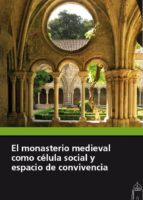 Imagen de portada del libro El monasterio medieval como célula social y espacio de convivencia