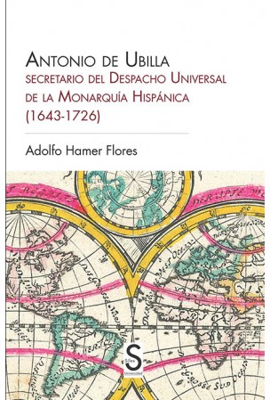 Imagen de portada del libro Antonio de Ubilla, secretario del Despacho Universal de la Monarquía Hispánica (1643-1726)