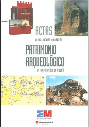 Imagen de portada del libro Actas de las séptimas Jornadas de Patrimonio Arqueológico en la Comunidad de Madrid