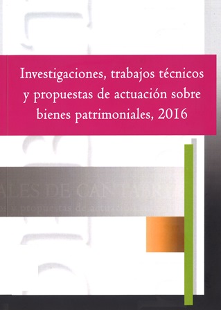 Imagen de portada del libro Investigaciones, trabajos técnicos y propuestas de actuación sobre bienes patrimoniales, 2016