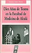 Imagen de portada del libro Diez años de teatro en la Facultad de Medicina de Alcalá