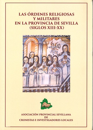 Imagen de portada del libro Las órdenes religiosas y militares en la provincia de Sevilla (siglos XIII-XX) : actas