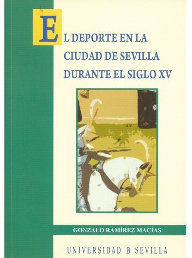 Imagen de portada del libro El deporte en la ciudad de Sevilla durante el siglo XV