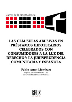 Imagen de portada del libro Las cláusulas abusivas en préstamos hipotecarios celebrados con consumidores a la luz del derecho y la jurisprudencia comunitaria española