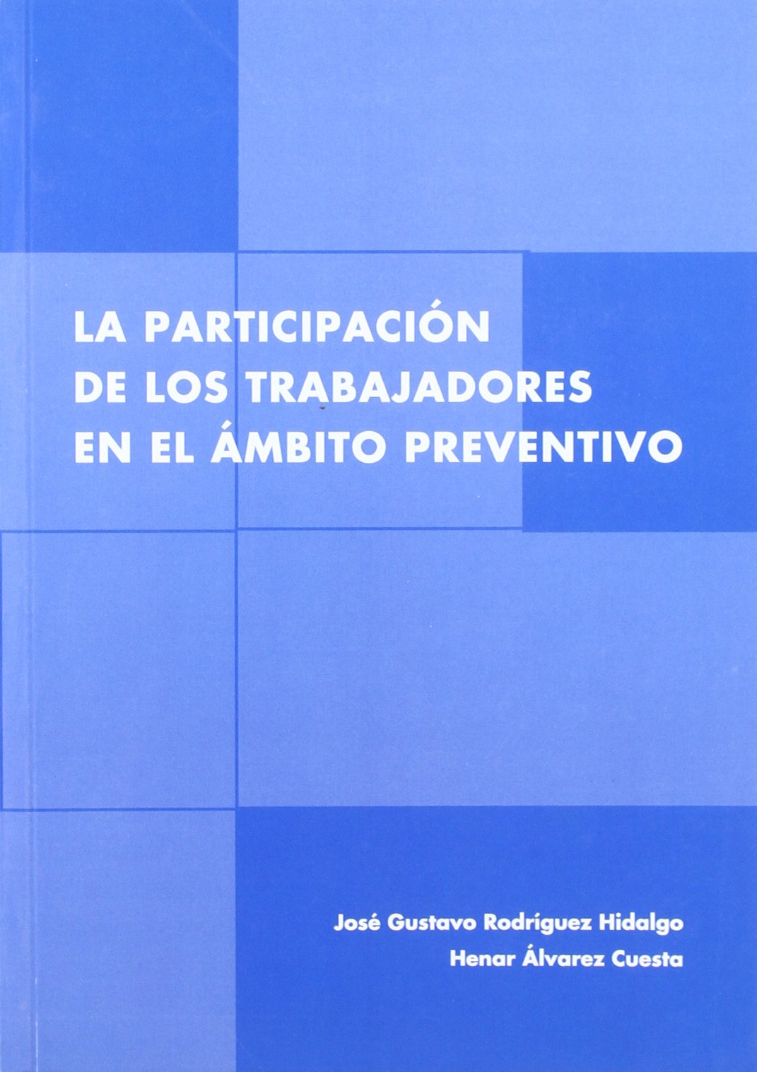 Imagen de portada del libro La participación de los trabajadores en el ámbito preventivo
