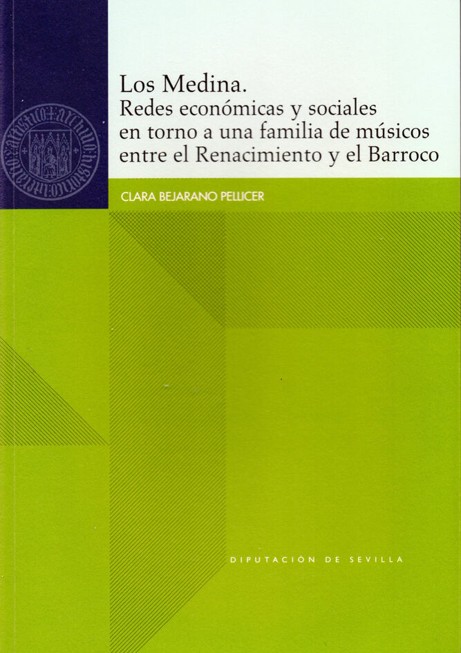 Imagen de portada del libro Los Medina. Redes económicas y sociales en torno a una familia de músicos entre el Renacimiento y el Barroco