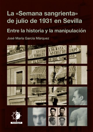 Imagen de portada del libro La "Semana sangrienta" de julio de 1931 en Sevilla