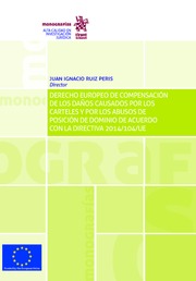 Imagen de portada del libro Derecho europeo de compensación de los daños causados por los cárteles y por los abusos de posición de dominio de acuerdo con la Directiva 2014/104/UE