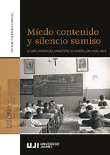 Imagen de portada del libro Miedo contenido y silencio sumiso. La depuración del magisterio en Castellón (1939-1943)