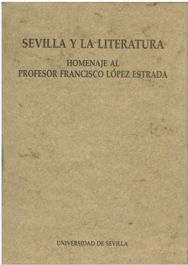 Imagen de portada del libro Sevilla y la literatura : homenaje al profesor Francisco López Estrada en su 80 cumpleaños
