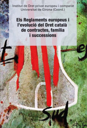 Imagen de portada del libro Els Reglaments europeus i l'evolució del Dret català de contractes, família i successions