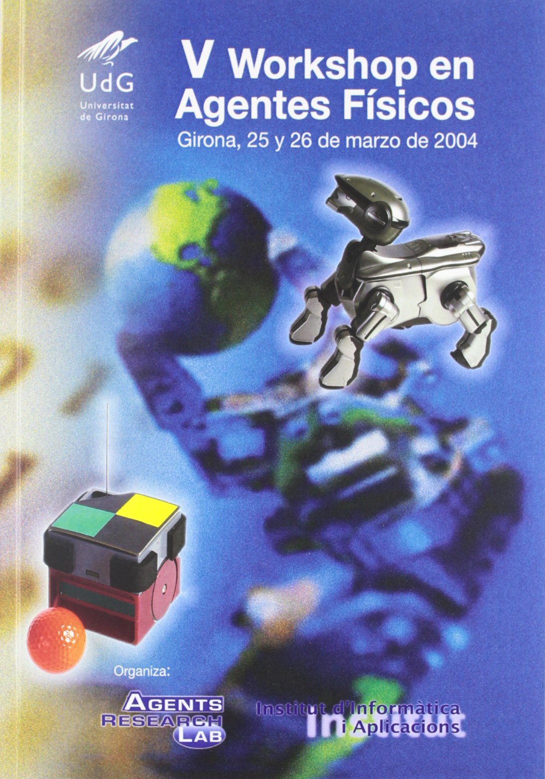 Imagen de portada del libro V Workshop en Agentes Físicos : Girona, 25 y 26 de marzo de 2004
