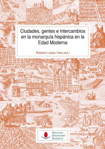 Imagen de portada del libro Ciudades, gentes e intercambios en la monarquía hispánica en la Edad Moderna