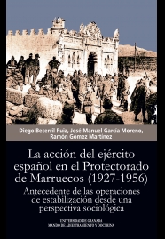 Imagen de portada del libro La acción del ejército español en el Protectorado de Marruecos (1927-1956)