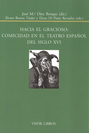 Imagen de portada del libro ¿Hacia el gracioso? : comicidad en el teatro español del siglo XVI