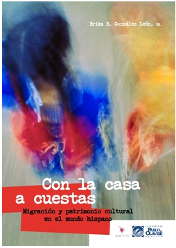Imagen de portada del libro Con la casa a cuestas. Migración y patrimonio cultural en el mundo hispano