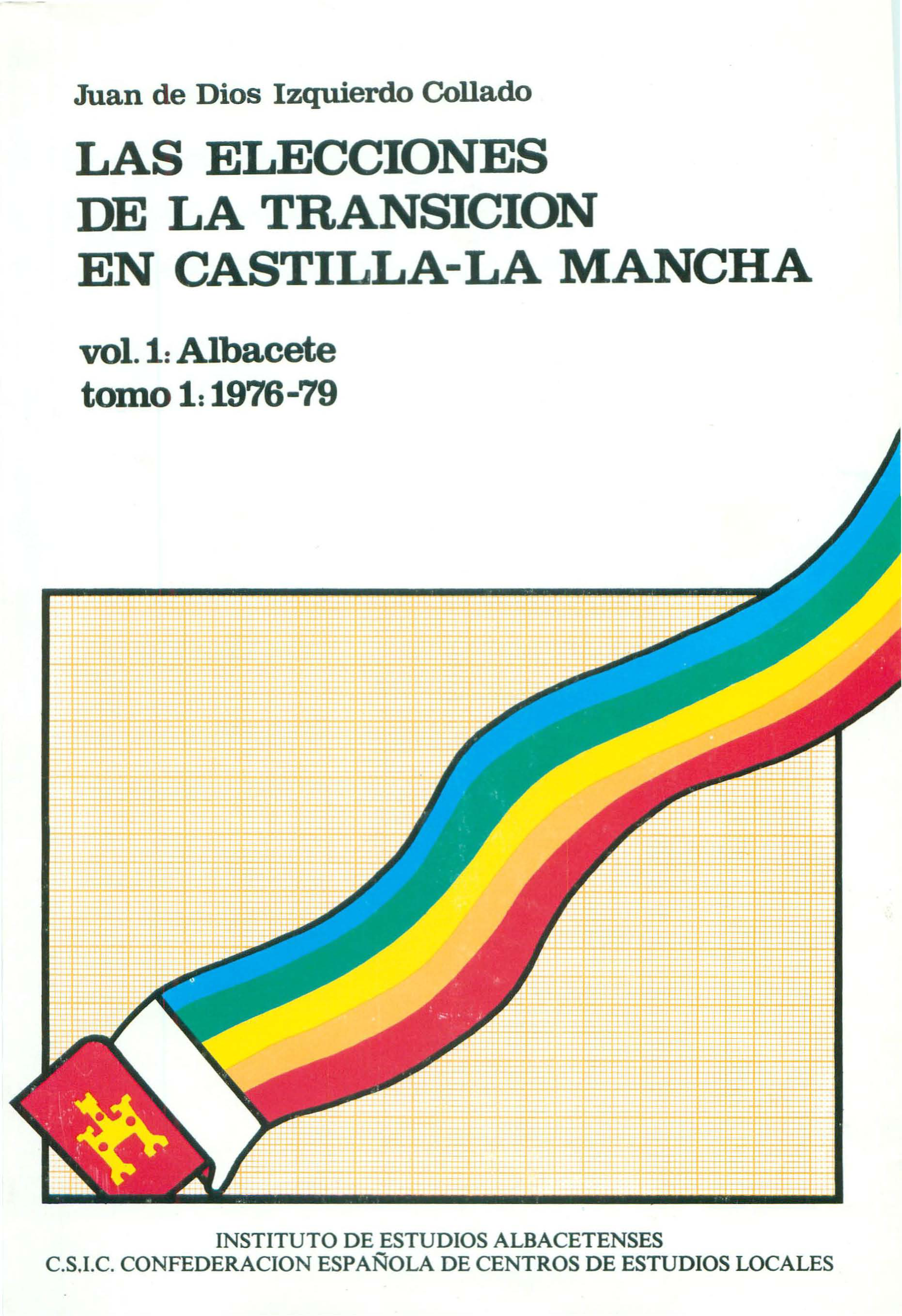 Imagen de portada del libro Las elecciones de la transición en Castilla-La Mancha, Vol. 1, Albacete
