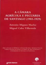 Imagen de portada del libro A Cámara Agrícola e Pecuaria de Santiago (1903-1929)