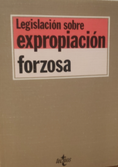 Imagen de portada del libro Legislación sobre expropiación forzosa
