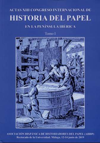 Imagen de portada del libro Actas del XIII Congreso Internacional de Historia del Papel en la Península Ibérica