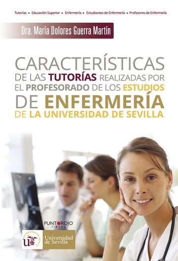 Imagen de portada del libro Características de las tutorías realizadas por el profesorado de los estudios de Enfermería de la Universidad de Sevilla